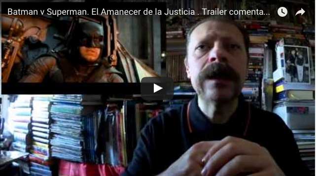 Batman v Superman. El Amanecer de la Justicia‬ . Trailer comentado por Miguel Juan Payán